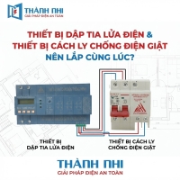 Thiết bị dập tia lửa điện & thiết bị cách ly chống điện giật nên lắp cùng lúc?