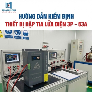 Hướng dẫn kiểm định thiết bị dập tia lửa điện 3P – 63A