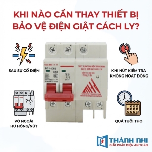 Khi nào cần thay thiết bị bảo vệ điện giật cách ly?