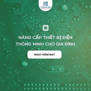 Nâng cấp thiết bị điện thông minh - Giải pháp toàn diện cho gia đình